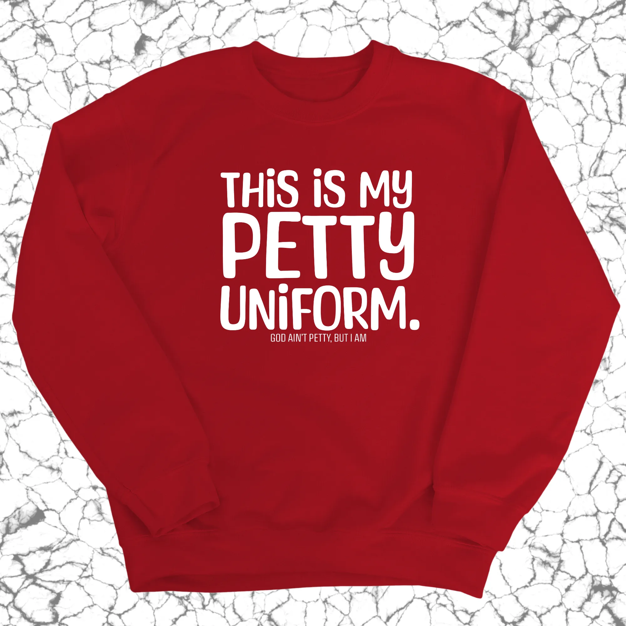 This is my Petty Uniform Unisex Sweatshirt