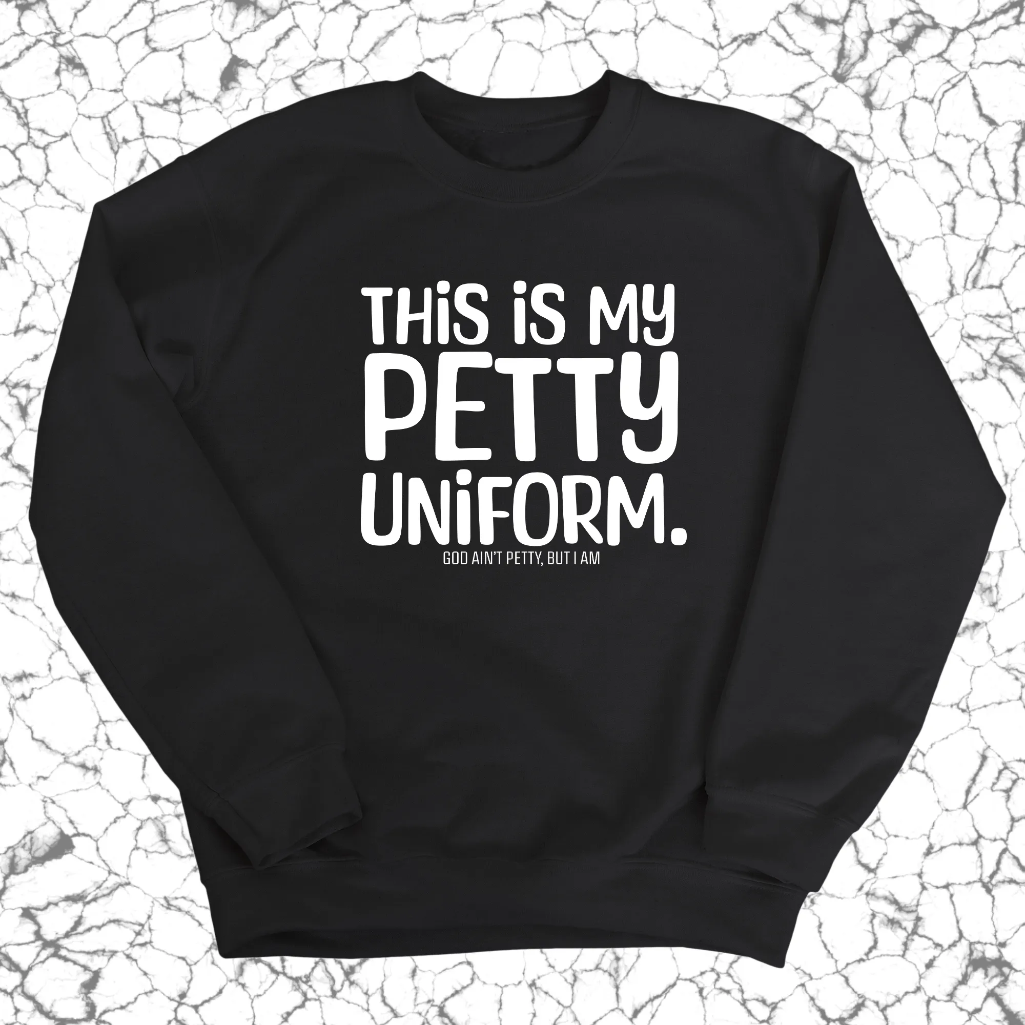 This is my Petty Uniform Unisex Sweatshirt
